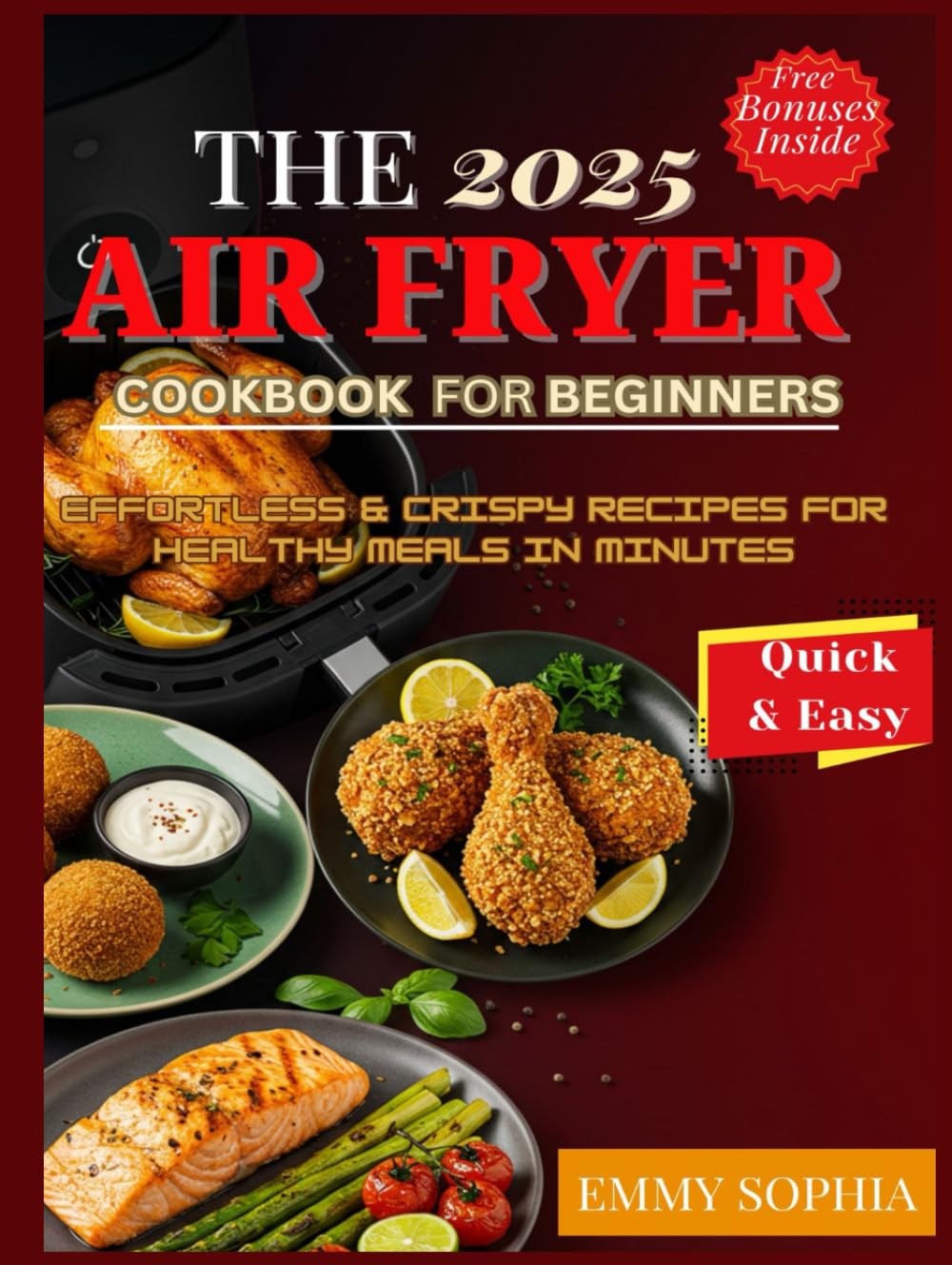 The 2025 Air Fryer Cookbook for Beginners: Effortless & Crispy Recipes for Healthy Meals in Minutes