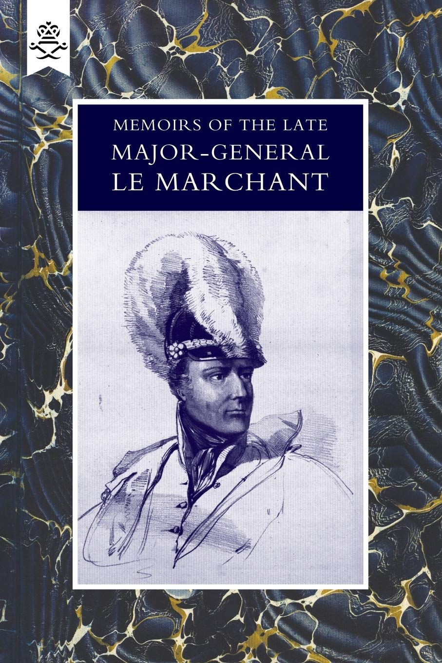 Memoirs Of The Late Major-General Le Marchant: Memoirs Of The Late Major-General Le Marchant