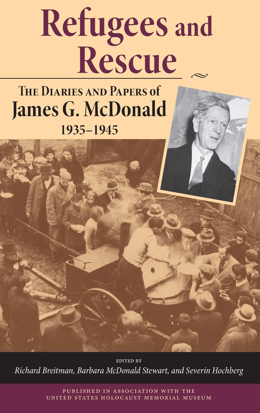 Refugees and Rescue: The Diaries and Papers of James G. McDonald, 1935–1945