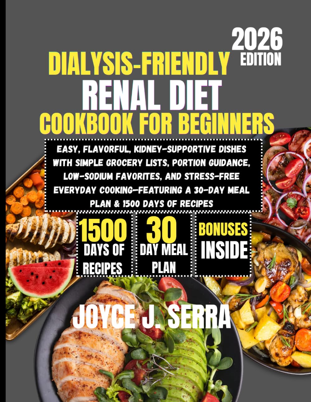 Dialysis-Friendly Renal Diet Cookbook for Beginners 2026: Easy, Flavorful, Kidney-Supportive Dishes With Simple Grocery Lists, Portion Guidance, ... (The Joyce J. Serra Kitchen Collection)