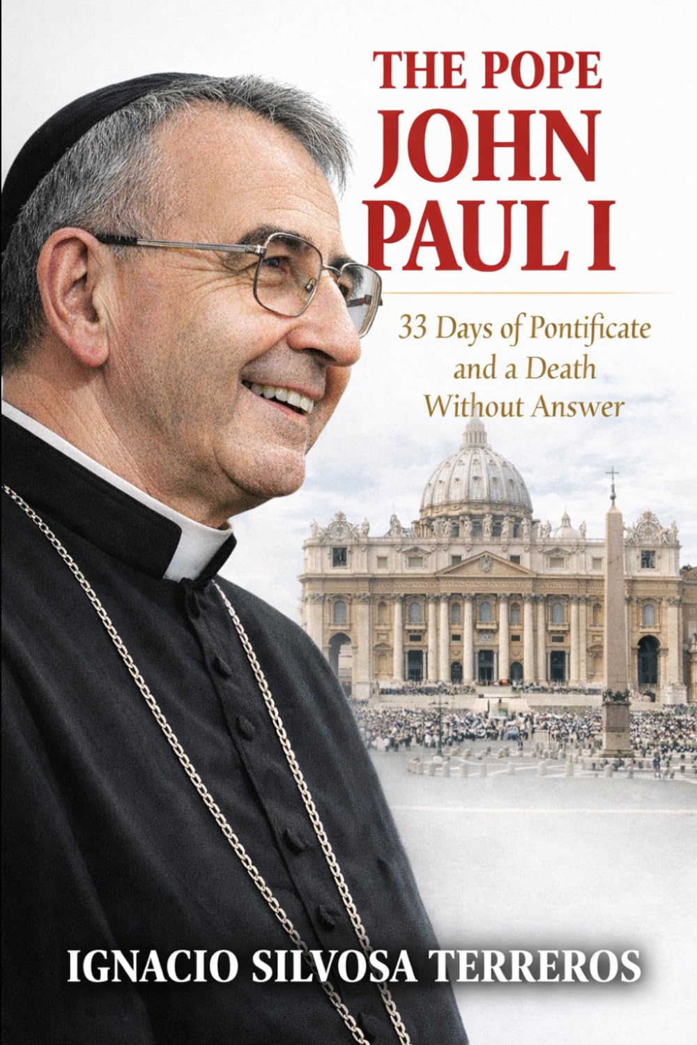 THE POPE JOHN PAUL I: 33 Days of Pontificate and a Death Without Answer