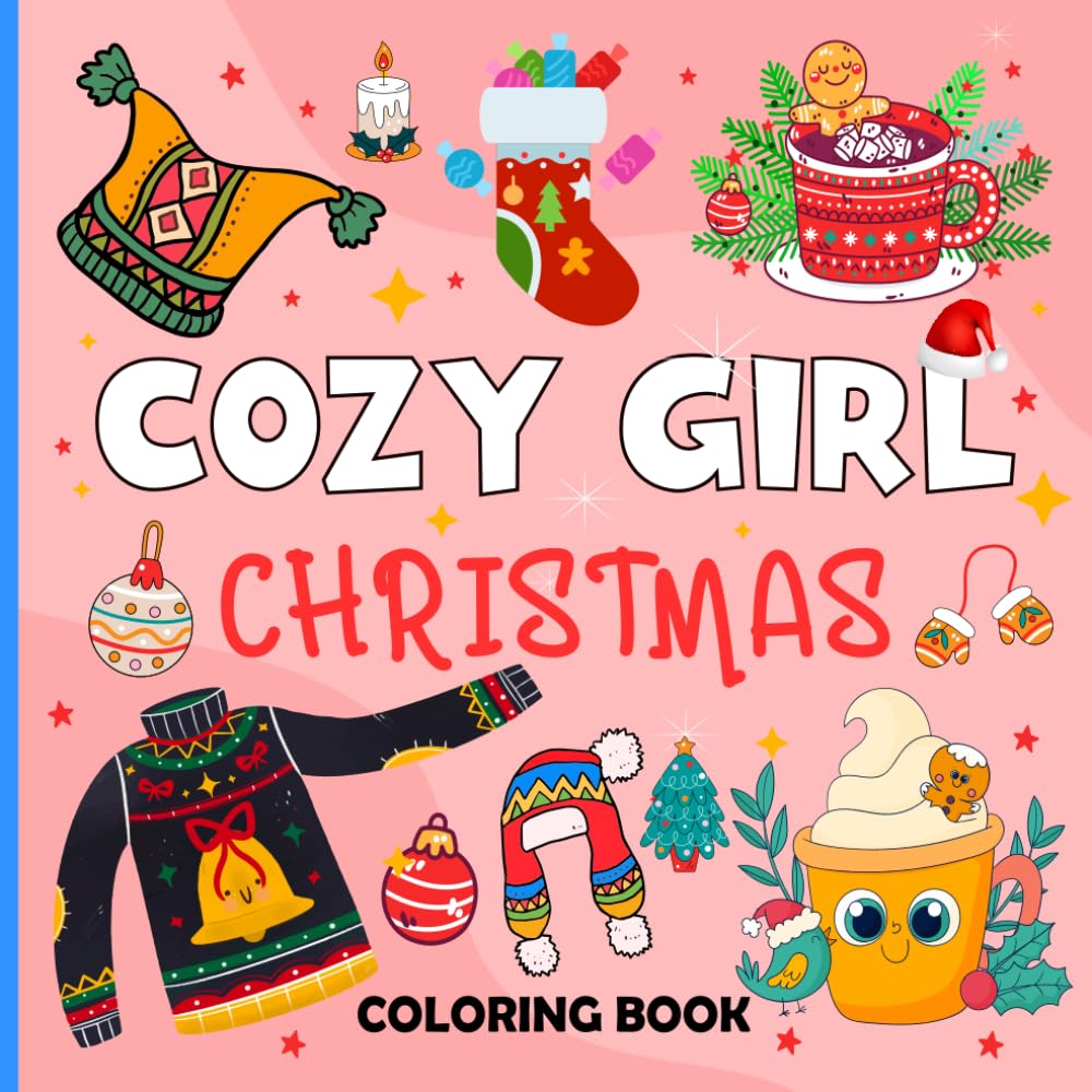 Cozy Girl Christmas Coloring Book: A cozy and relaxing Christmas coloring book for girls and teens to unwind spark creativity and enjoy peaceful holiday moments.