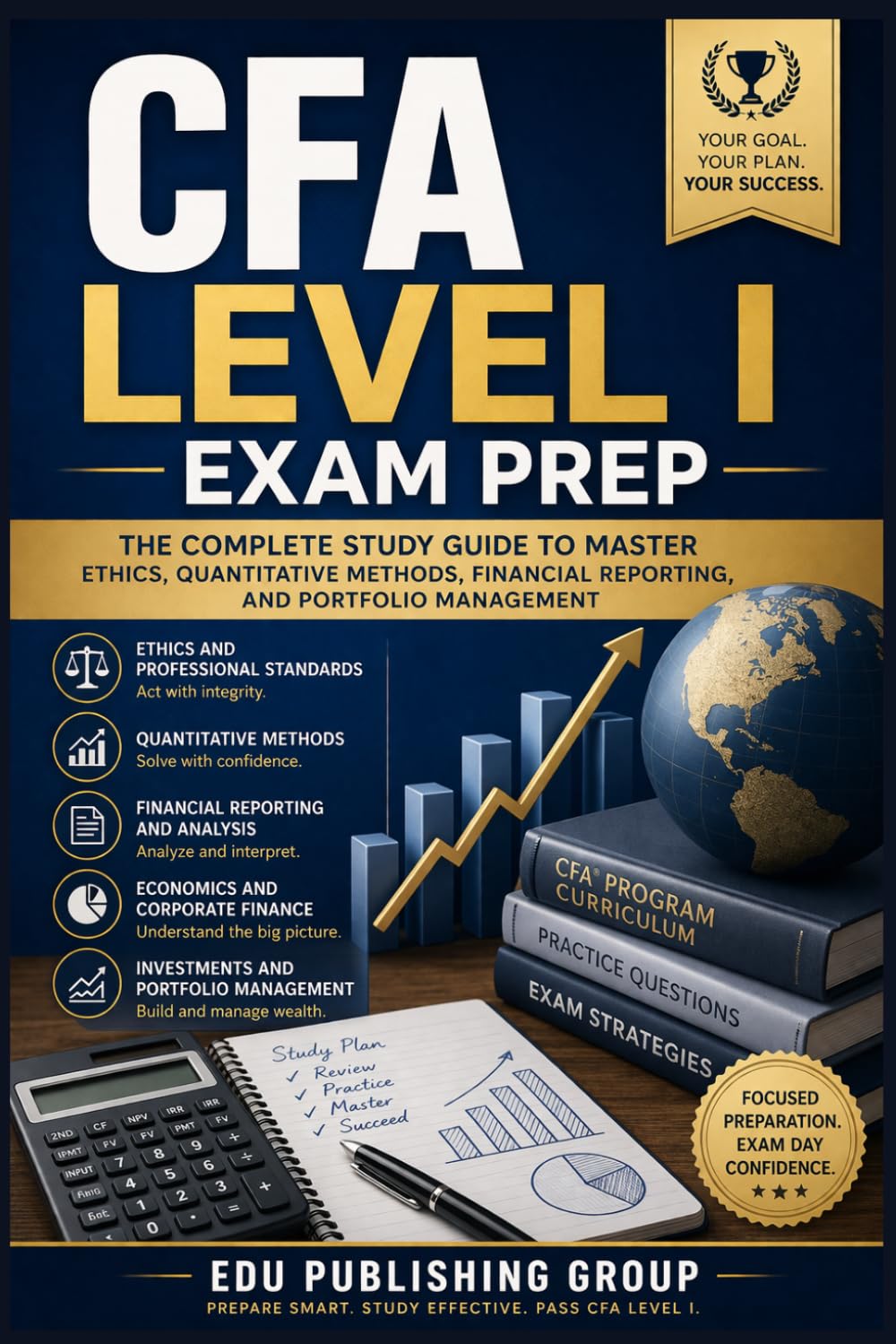CFA Level I Exam Prep: The Complete Study Guide to Mastering the Chartered Financial Analyst Foundations and Passing on the First Try