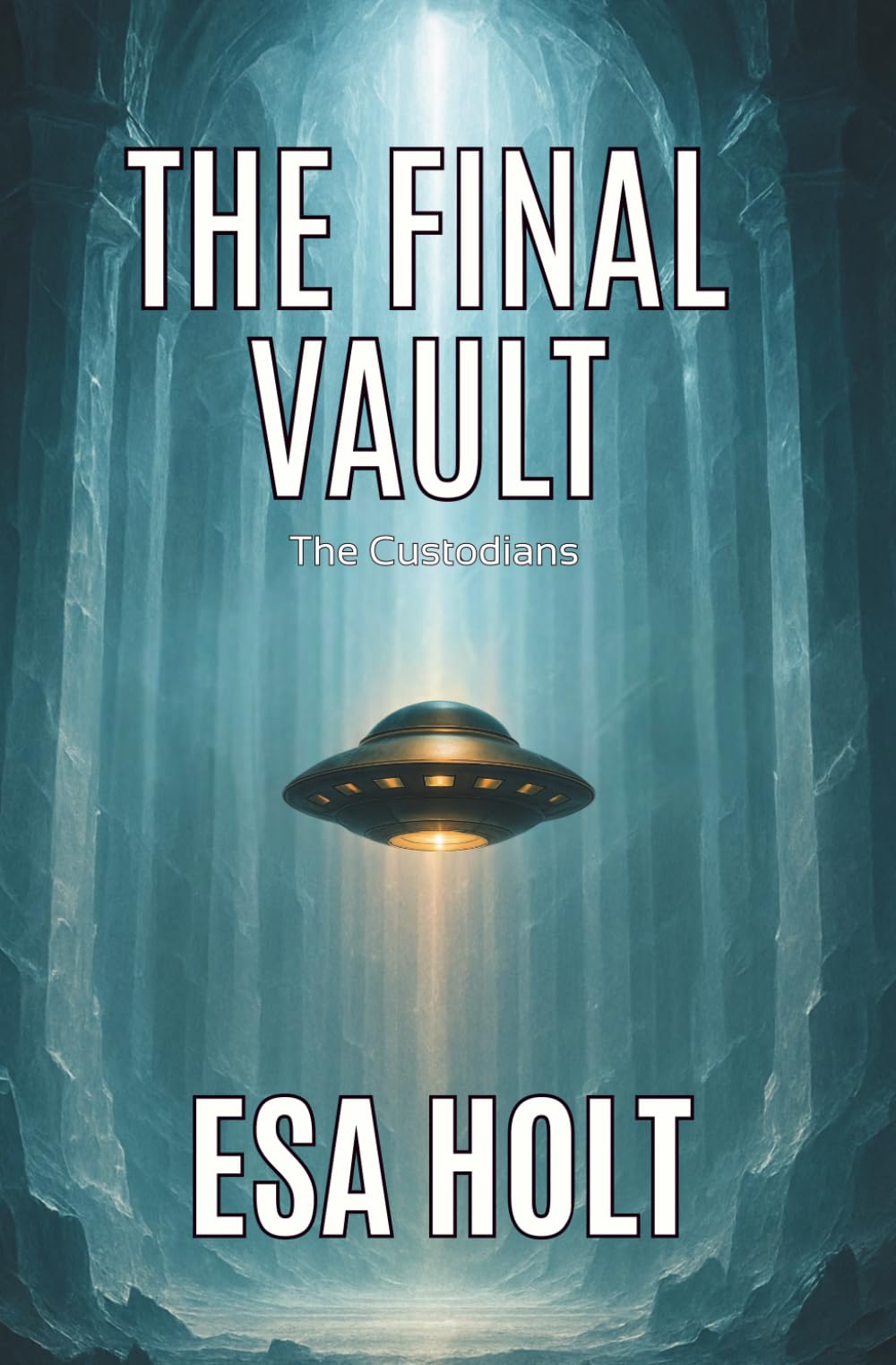 The Final Vault: A Custodians Novel of Ancient Truths and Survival (The Custodians)