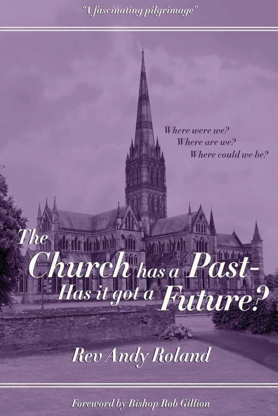 The Church has a Past - has it got a Future? by Rev Andy Roland (Paperback Book)