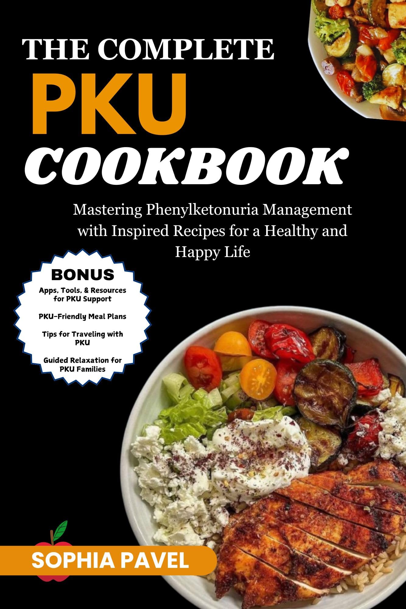 The Complete PKU Cookbook: Mastering Phenylketonuria Management with Inspired Recipes for a Healthy and Happy Life