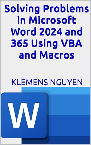 Solving Problems in Microsoft Word 2024 and 365 Using VBA and Macros (VBA &amp; macros Book 20)