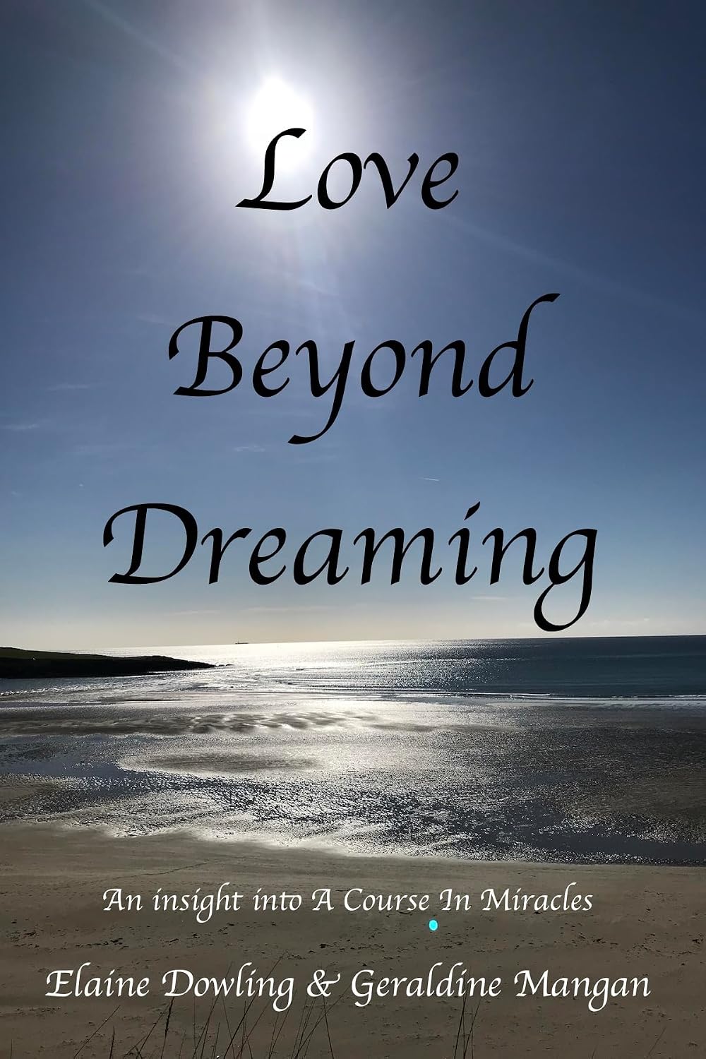 Love Beyond Dreaming: An Insight into a Course in Miracles      Kindle Edition