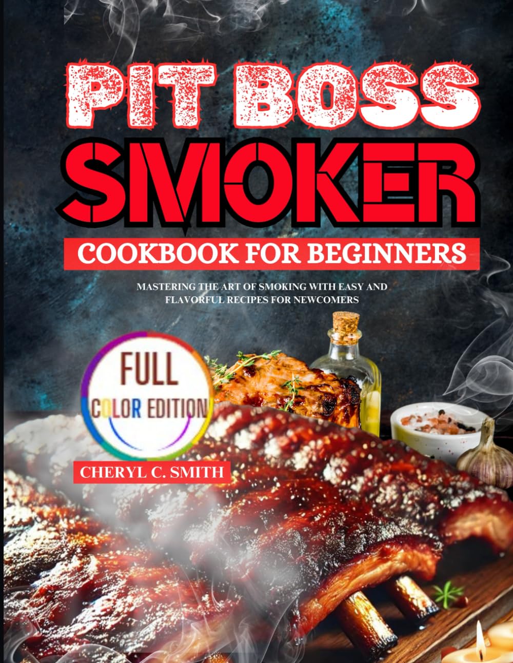 Pit Boss Smoker Cookbook for Beginners - 70+ Easy BBQ Recipes, Smoking Tips, and Meal Plans for Backyard Grilling and Outdoor Cooking Enthusiasts