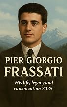 Pier Giorgio Frassati: His life, legacy and canonization 2025