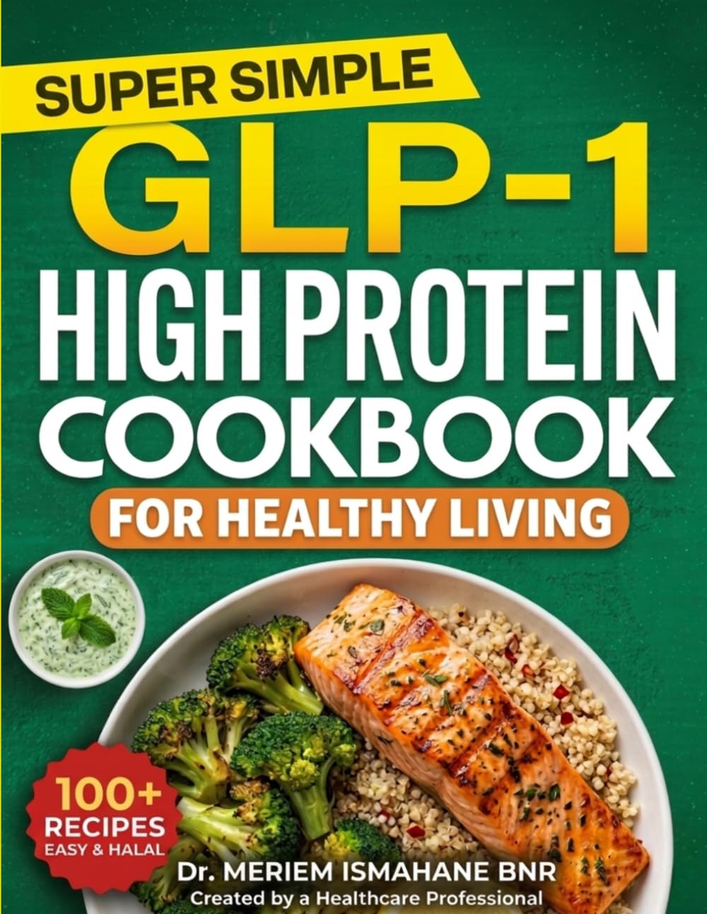 Super Simple GLP-1 High Protein Cookbook for healthy living: 100 Easy, halal & Budget-Friendly Recipes to Prevent Muscle Loss (Metabolic Sync) & Burn Belly Fat for Sustainable Results .