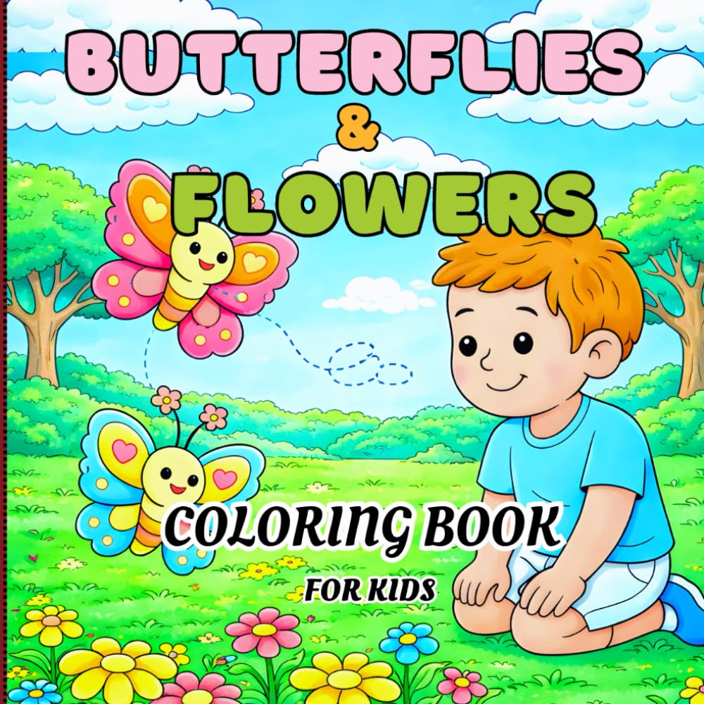 Butterflies and Flowers Coloring Book for KIDS: Simple and Fun Nature Coloring Pages with Butterflies, Flowers, and Peaceful Scenes for Creative Kids