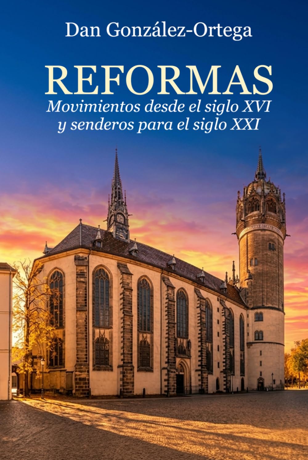 Reformas: Movimientos desde el siglo XVI y senderos para el siglo XXI