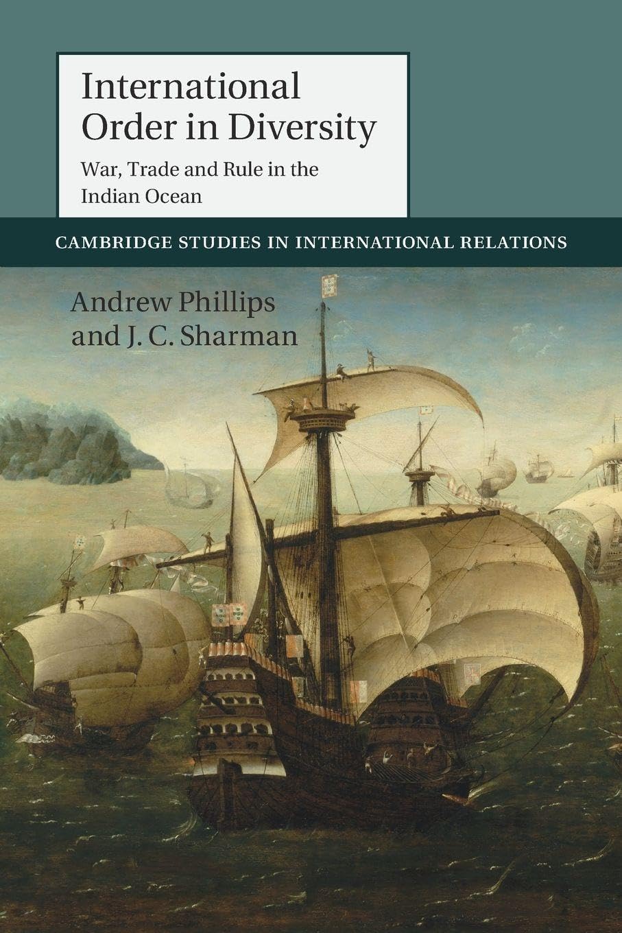International Order in Diversity: War, Trade and Rule in the Indian Ocean: Series Number 137 (Cambridge Studies in International Relations, Series Number 137)