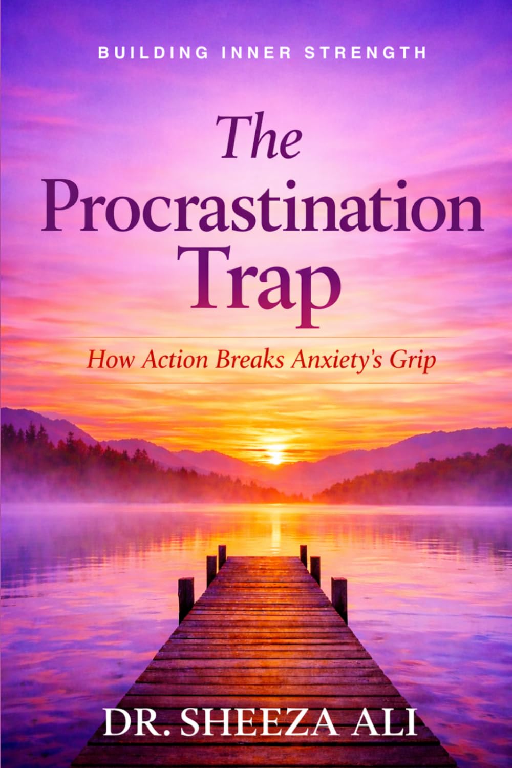 The Procrastination Trap: How Action Breaks Anxiety's Grip (Building Inner Strength)