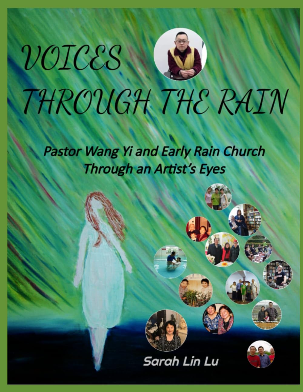VOICES THROUGH THE RAIN: Pastor Wang Yi and the Early Rain Church Through an Artist’s Lens