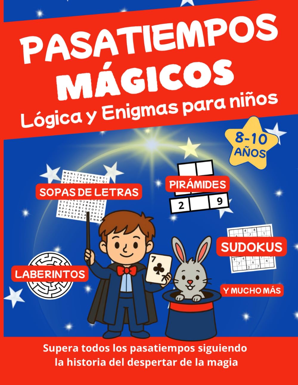 JUEGOS Y PASATIEMPOS PARA NIÑOS MÁGICOS: Retos de Lógica, Enigmas, Sudokus, Sopas de Letras y Laberintos. El Regalo Perfecto para Niños y Niñas 8 a 10 años. (El Mago Siete)