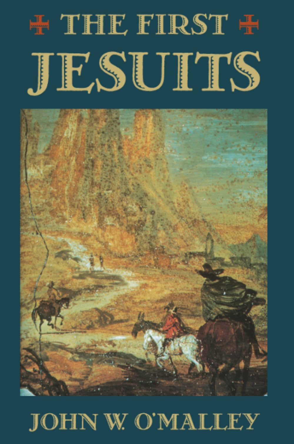 The First Jesuits,John W. O'malley