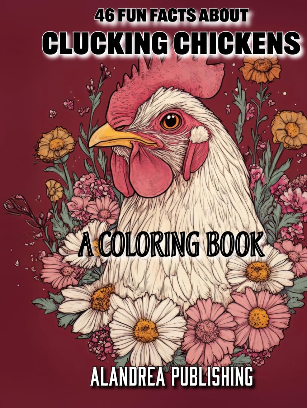 Clucking Chickens: A Country Living Coloring Book: Relax and Unwind with Intricate Designs and Fascinating Facts About Chickens