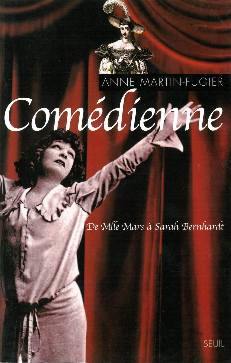 Comédienne : de Melle Mars à Sarah Bernhardt