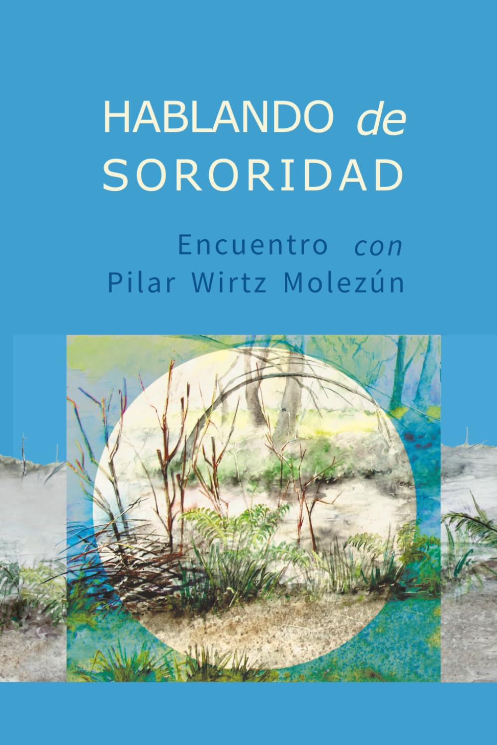 Hablando de Sororidad: Encuentro con Pilar Wirtz Molezún