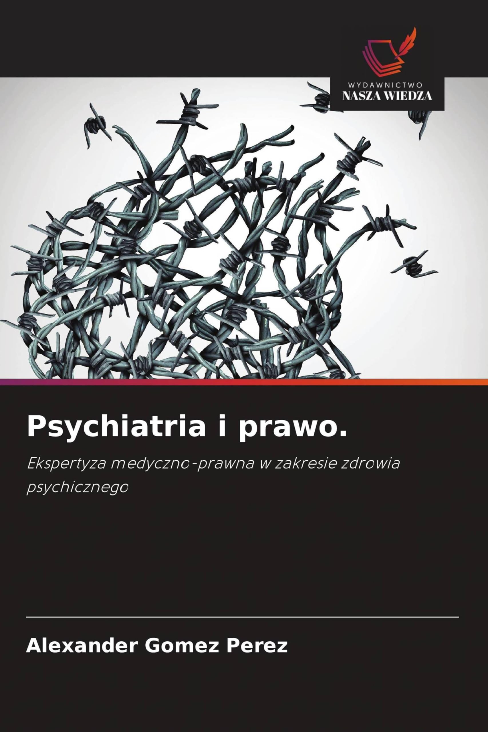 Psychiatria i prawo.: Ekspertyza medyczno-prawna w zakresie zdrowia psychicznego