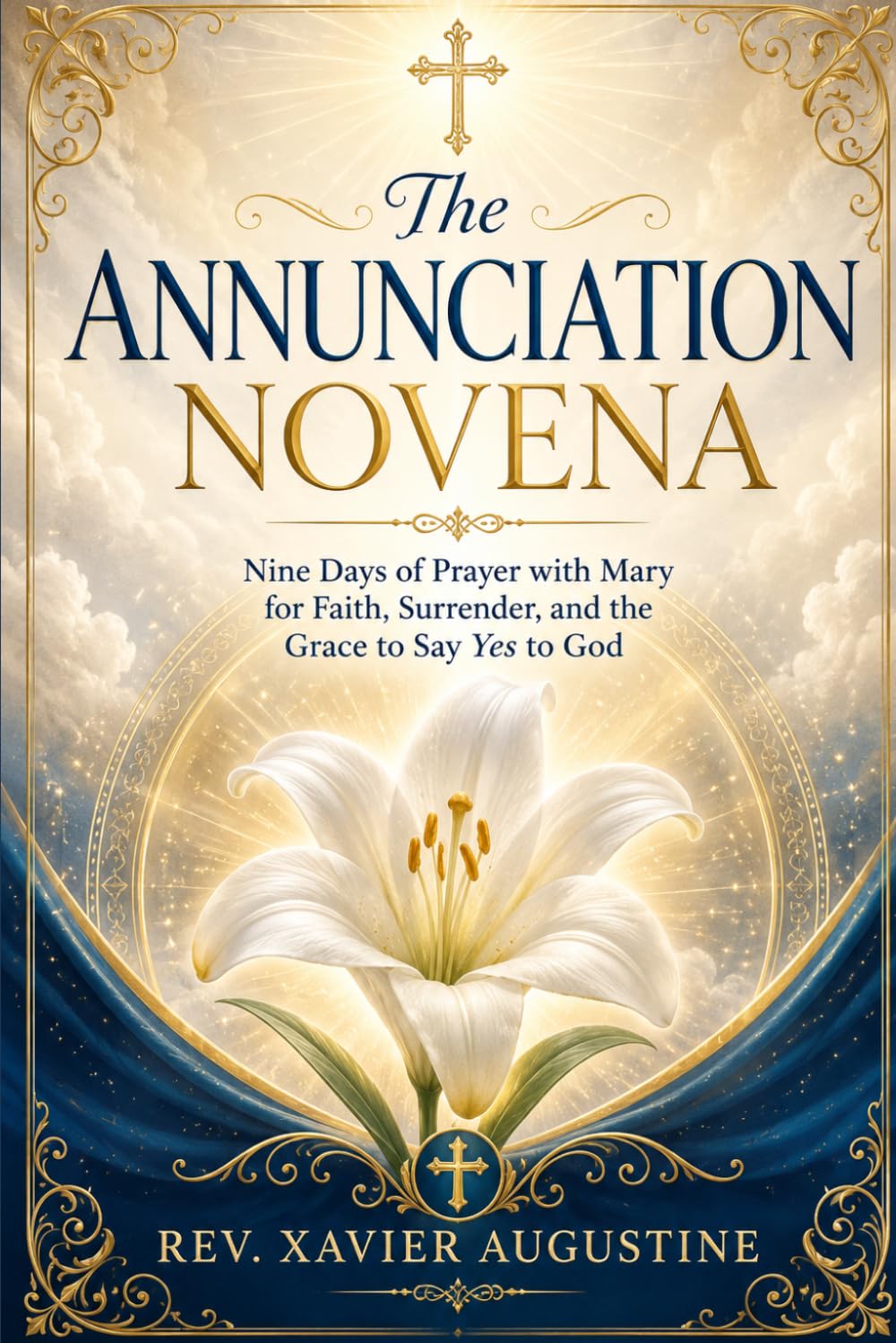 The Annunciation Novena: Nine Days of Prayer with Mary for Faith, Surrender, and the Grace to Say Yes to God