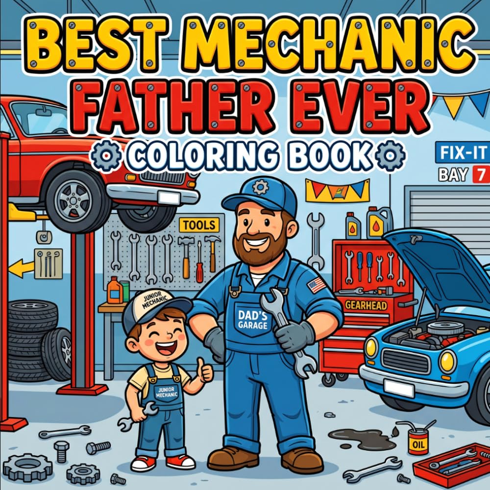 Best Mechanic Father Ever Coloring Book: A Fun Father’s Day Gift from Kids | Bold and Easy Coloring Pages Featuring Cars, Tools, and Garage Scenes | Simple Designs for Toddlers and Young Kids