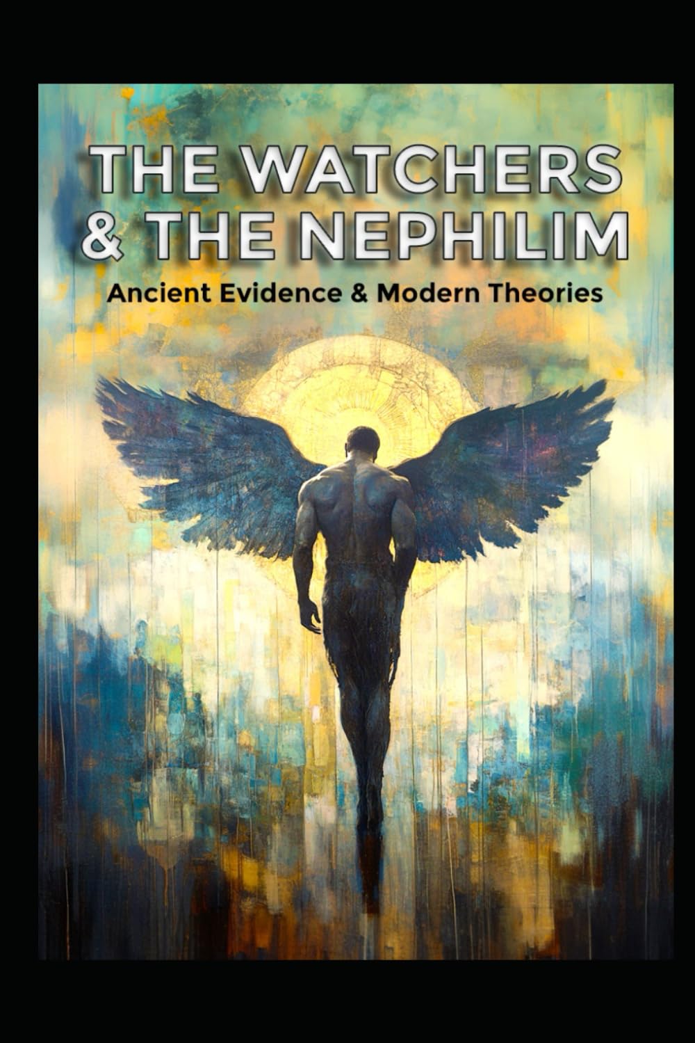 The Watchers and the Nephilim: Ancient Evidence and Modern Theories (Ancient Aliens & Ancient Mysteries)