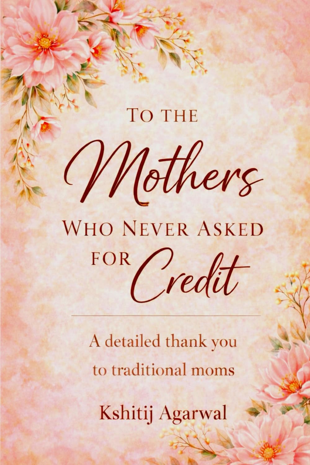 To The Mothers Who Never Asked For Credit: A detailed thank you to traditional moms