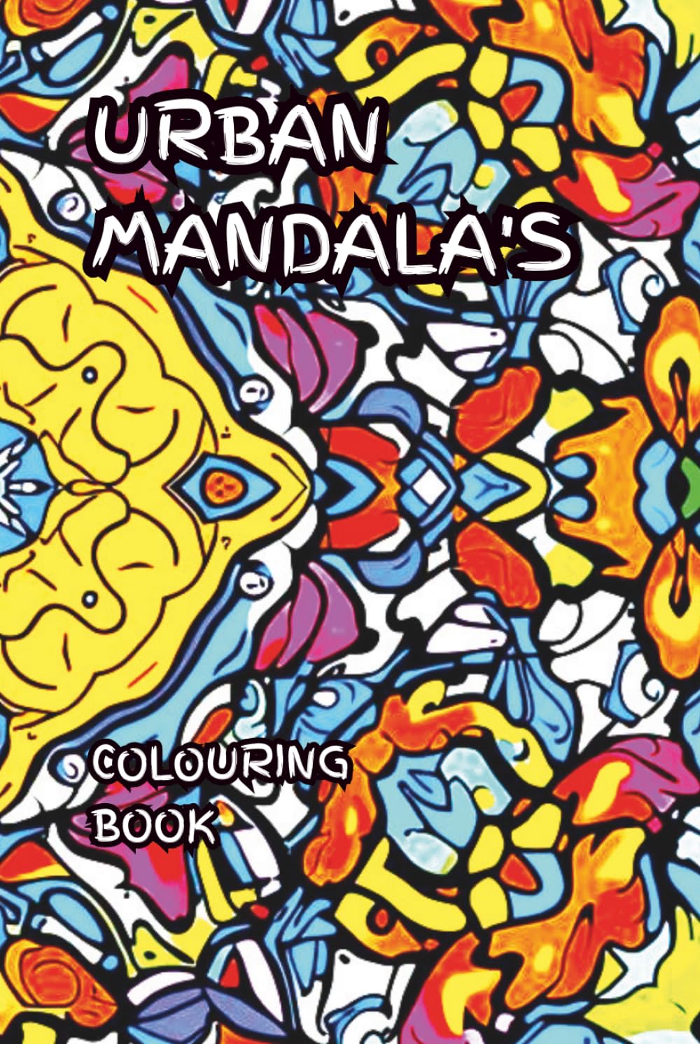 URBAN MANDALA'S: A colouring book featuring urban street mandala graffiti (Ancient Mandalas, Sacred Geometry and graffiti)