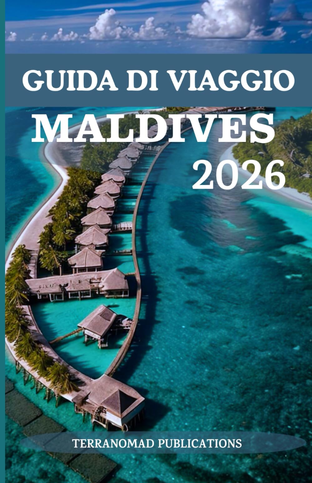 GUIDA DI VIAGGIO MALDIVES 2026: Alla scoperta della serenità e dello splendore delle Maldive