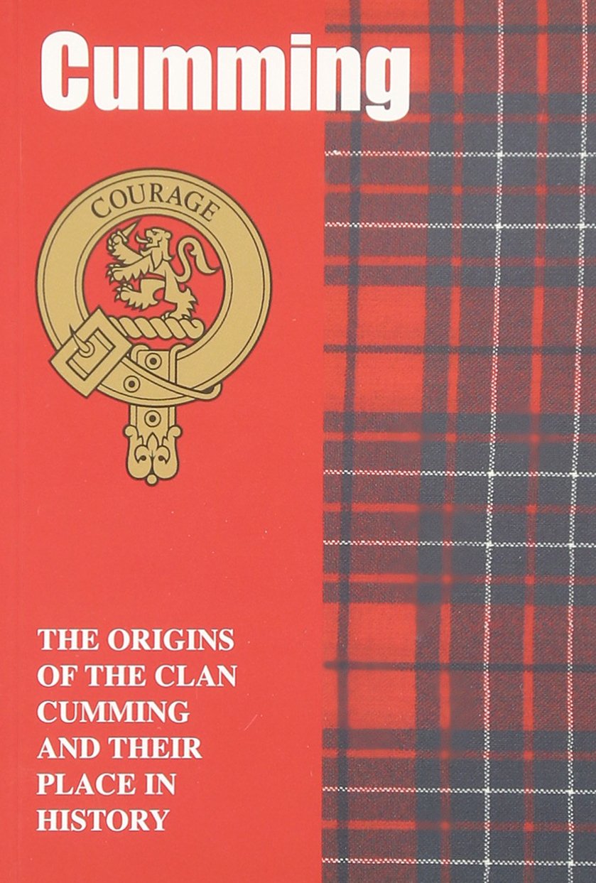 Cumming: The Origins of the Clan Cumming and Their Place in History (Scottish Clan Mini-Book)