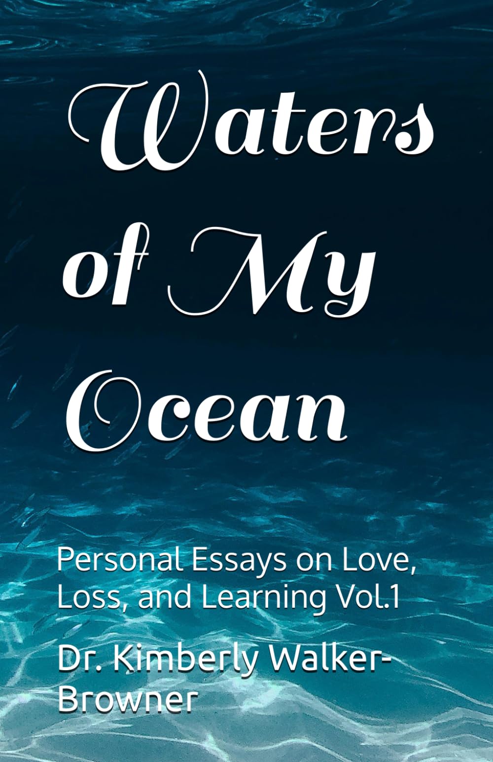 Waters of My Ocean: Personal Essays on Love, Loss, and Learning Vol.1