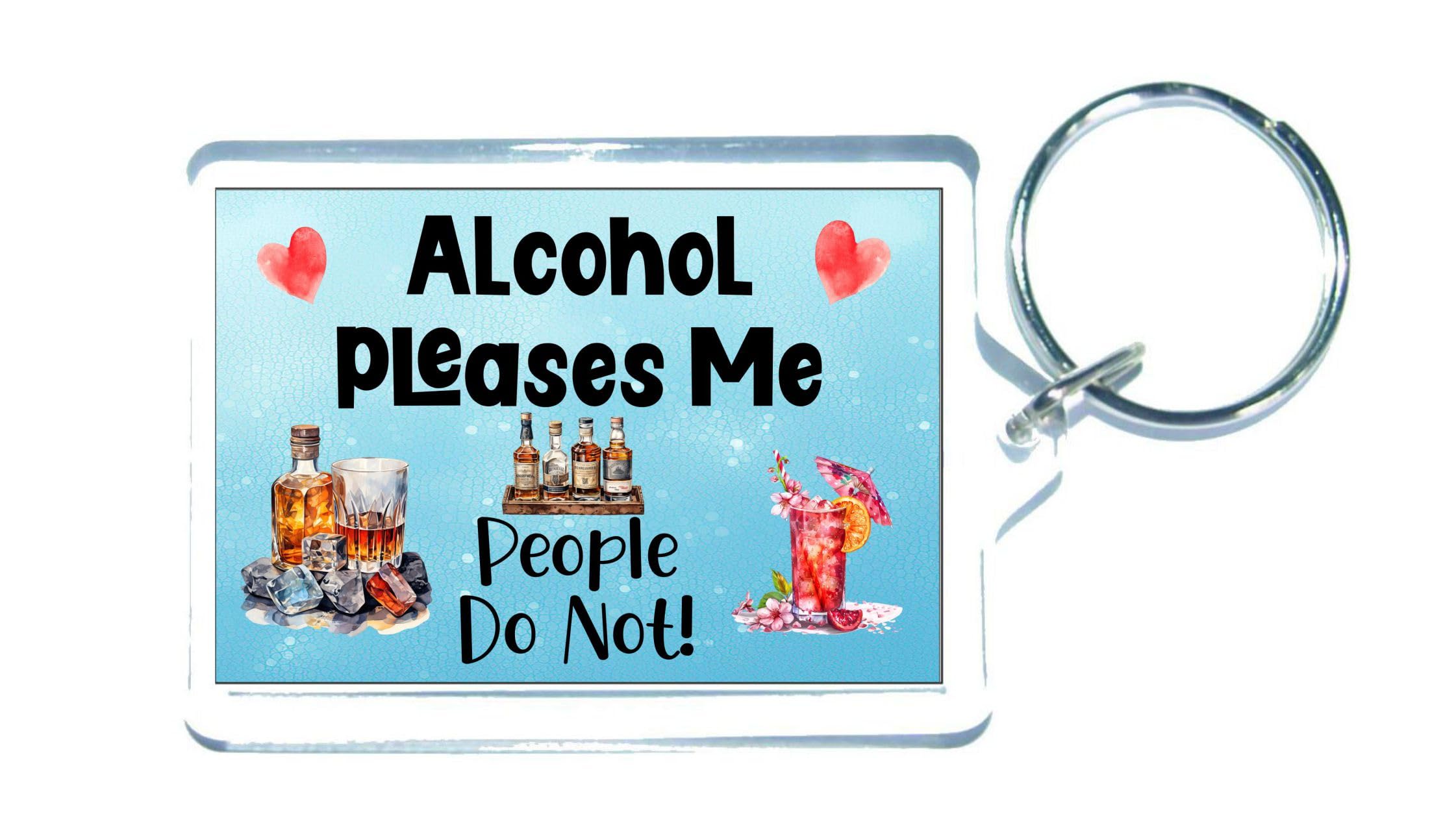 Decalarama Clear Alcohol Keyring Gift – Alcohol Pleases Me People Do Not – Funny Cute Novelty Family Present
