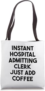 Instant Hospital Admitting Clerk Just Add Coffee Tote Bag