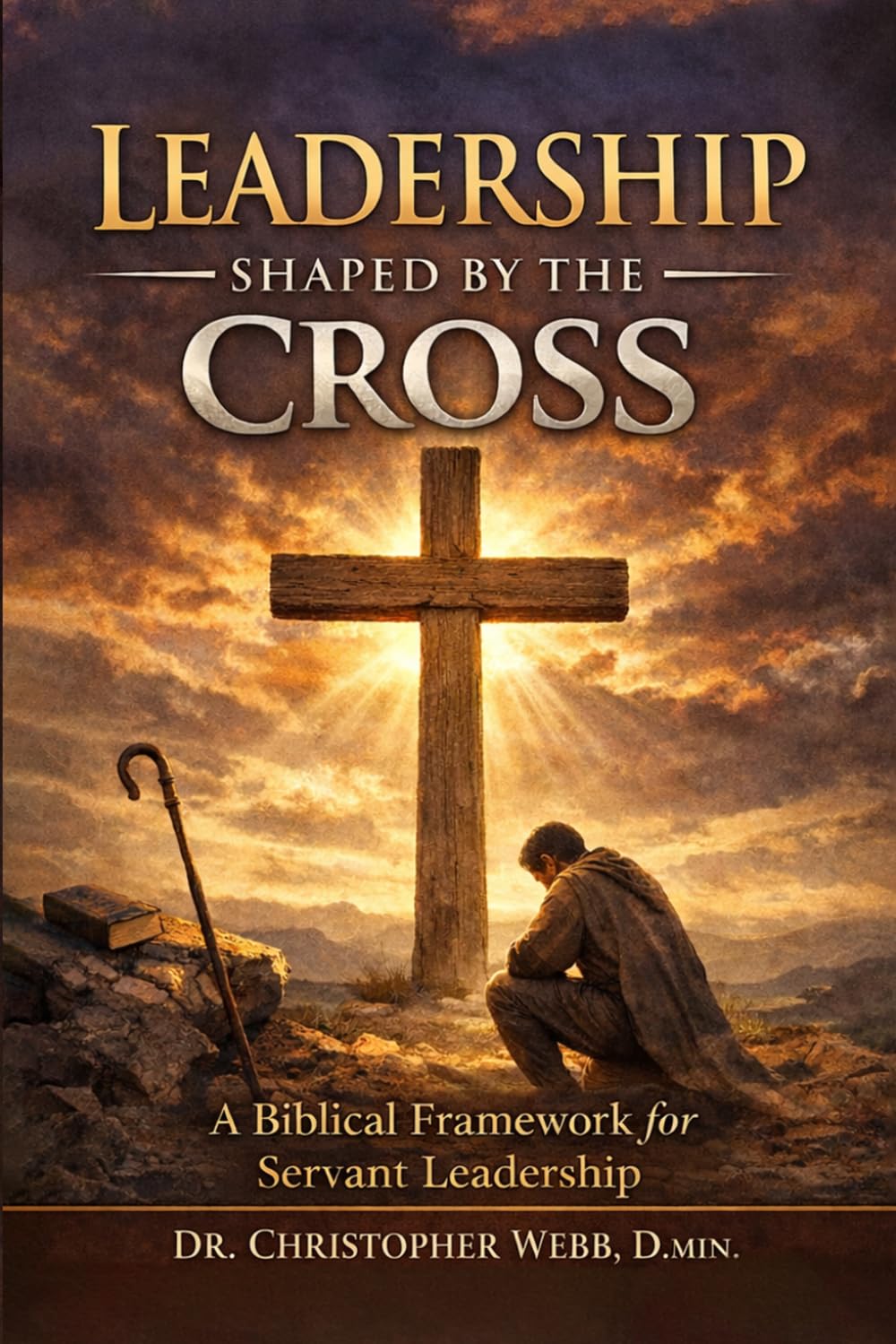 Leadership Shaped by the Cross: A Biblical Framework for Servant Leadership