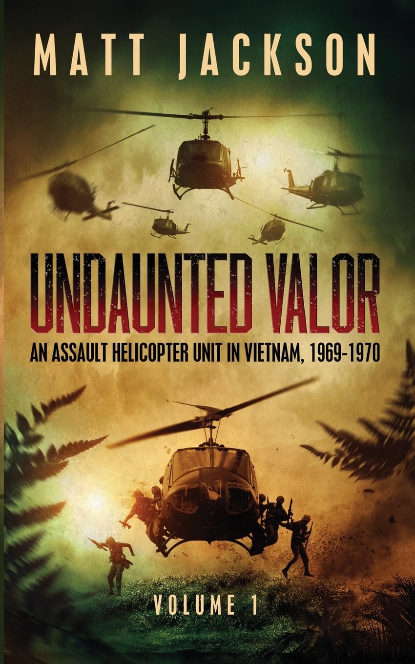 Undaunted Valor: An Assault Helicopter Unit in Vietnam: 1