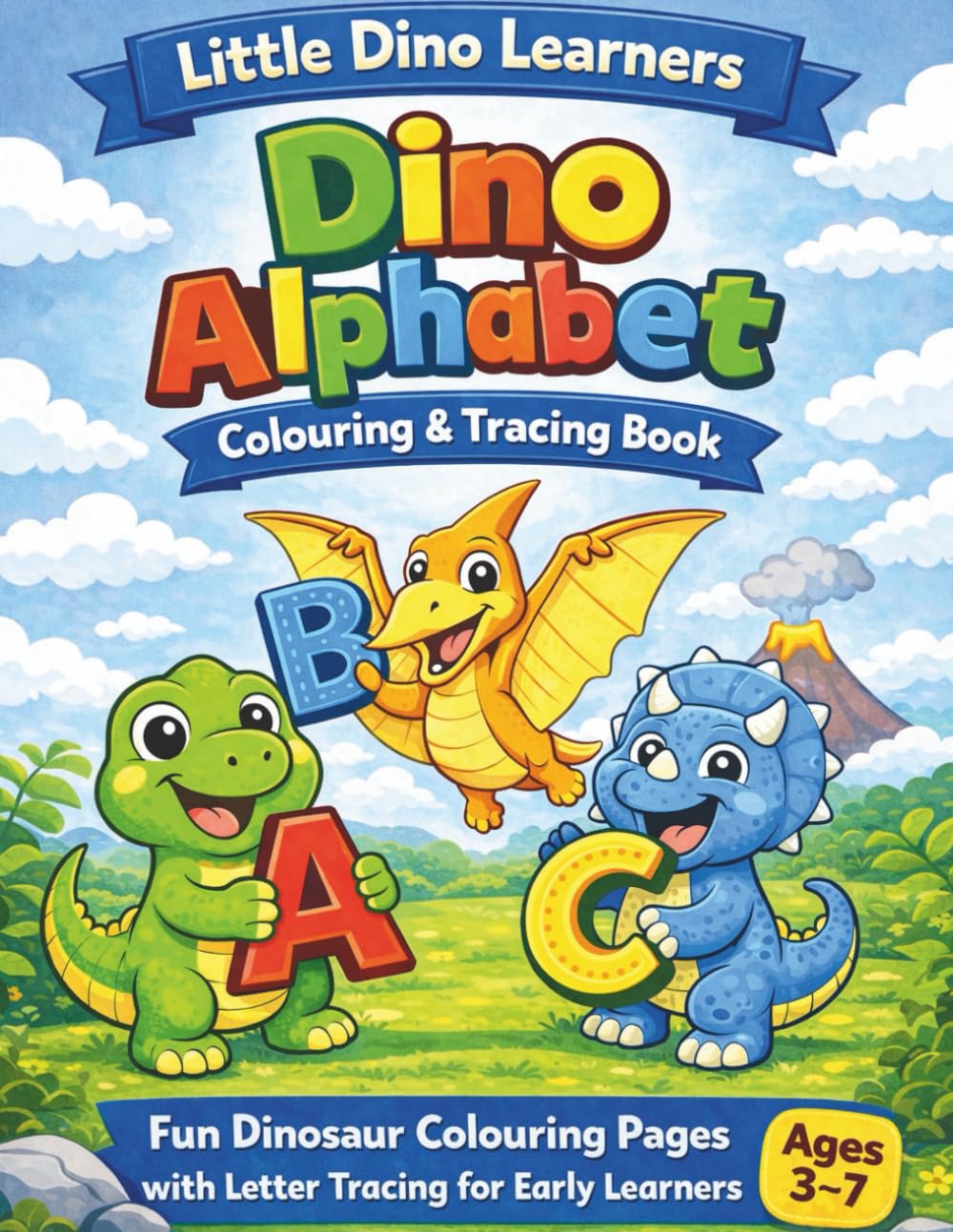 Little Dino Learners: Dino Alphabet Colouring & Tracing Book: Fun Dinosaur Colouring Pages with Letter Tracing for Early Learners