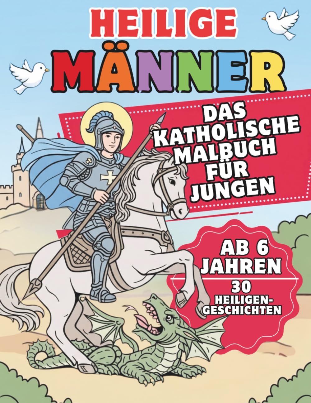 Heilige Männer: Das katholische Malbuch für Jungen: 30 inspirierende Kurzgeschichten und Ausmalbilder. Ein wertvolles christliches Geschenk ab 6 Jahren zur Erstkommunion, Geburtstag und Ostern