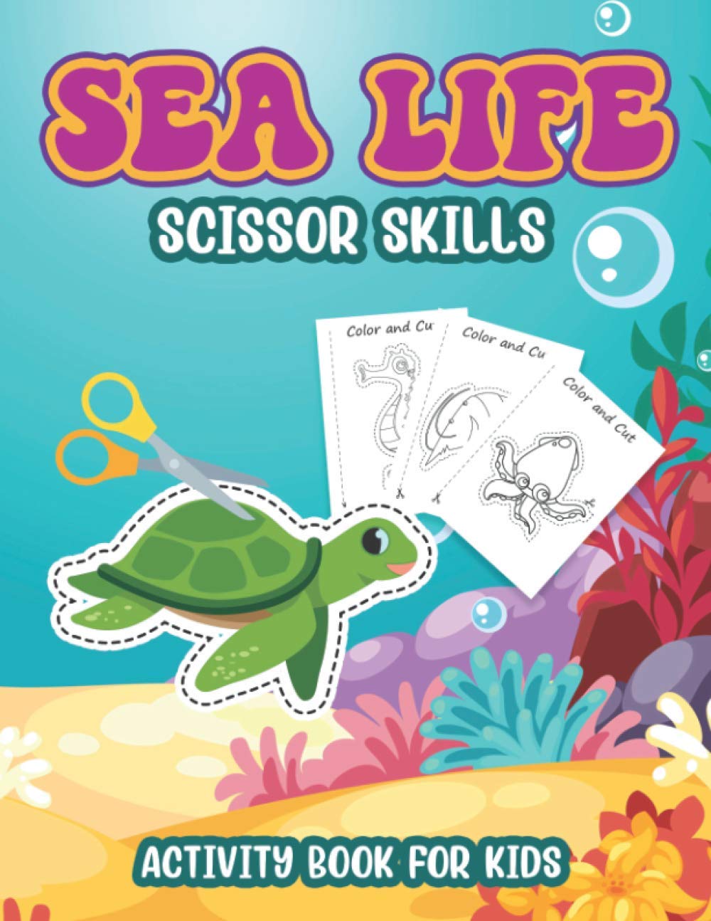 Sea Life Scissor Skills Activity Book For Kids: Sea Animals Coloring, Cutting And Pasting Practice Activity Workbook For Preschool Kids