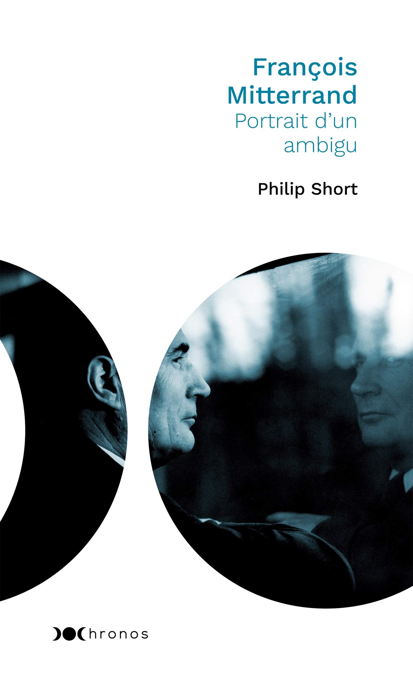 François Mitterrand: Portrait d'un ambigu (Chronos)