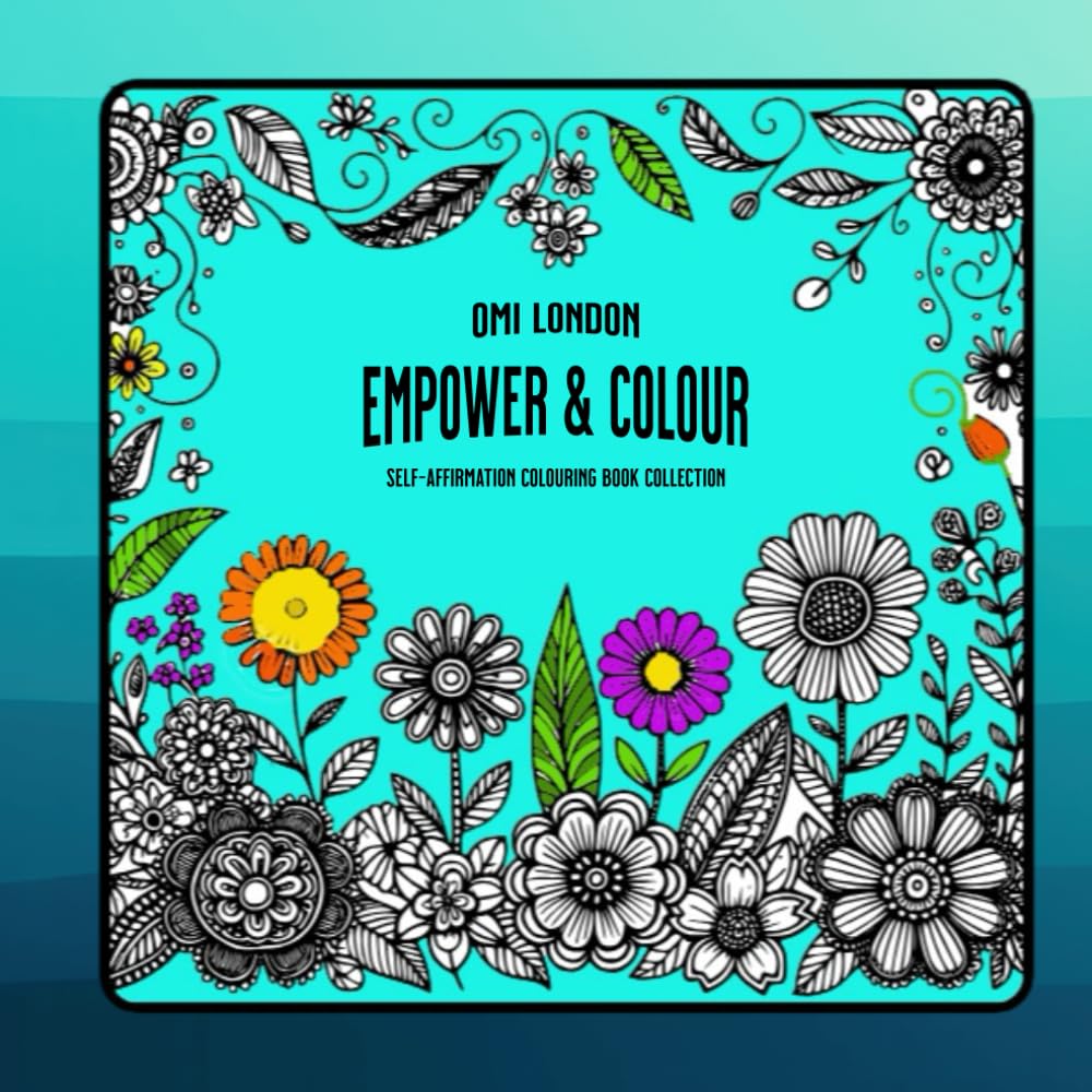 Empower and Colour: Self-Affirmation Colouring Book Collection