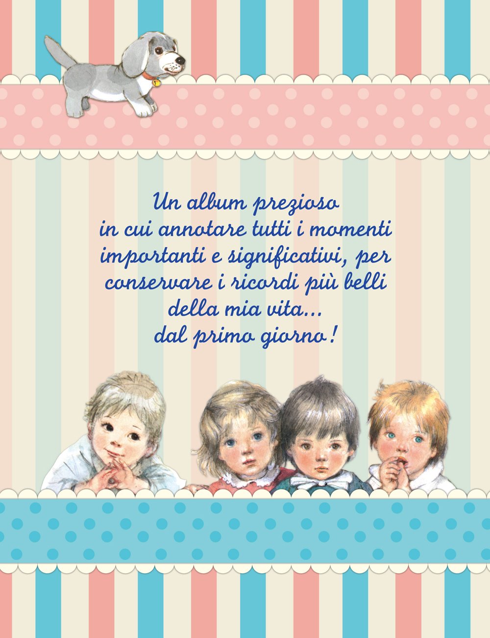 Dal primo giorno. L'album ricordo della mia infanzia. Ediz. lusso