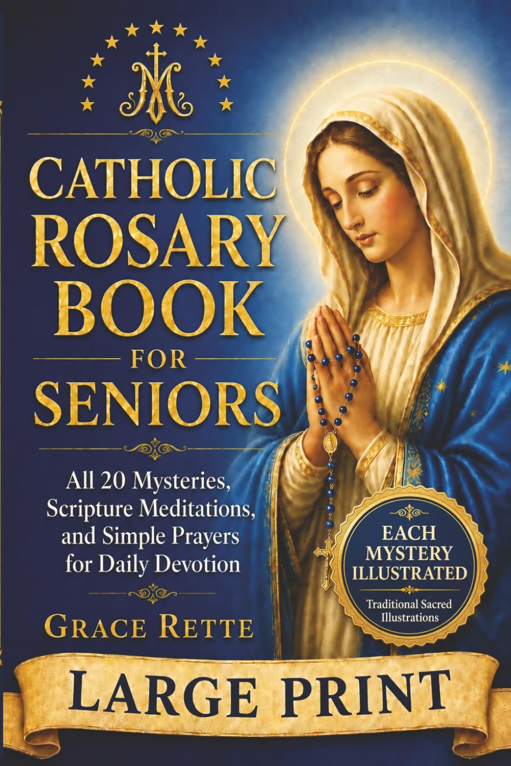 A Large-Print Catholic Rosary Book for Seniors: All 20 Mysteries, Scripture Meditations, and Simple Prayers for Daily Devotion (The Catholic Companion for Seniors)