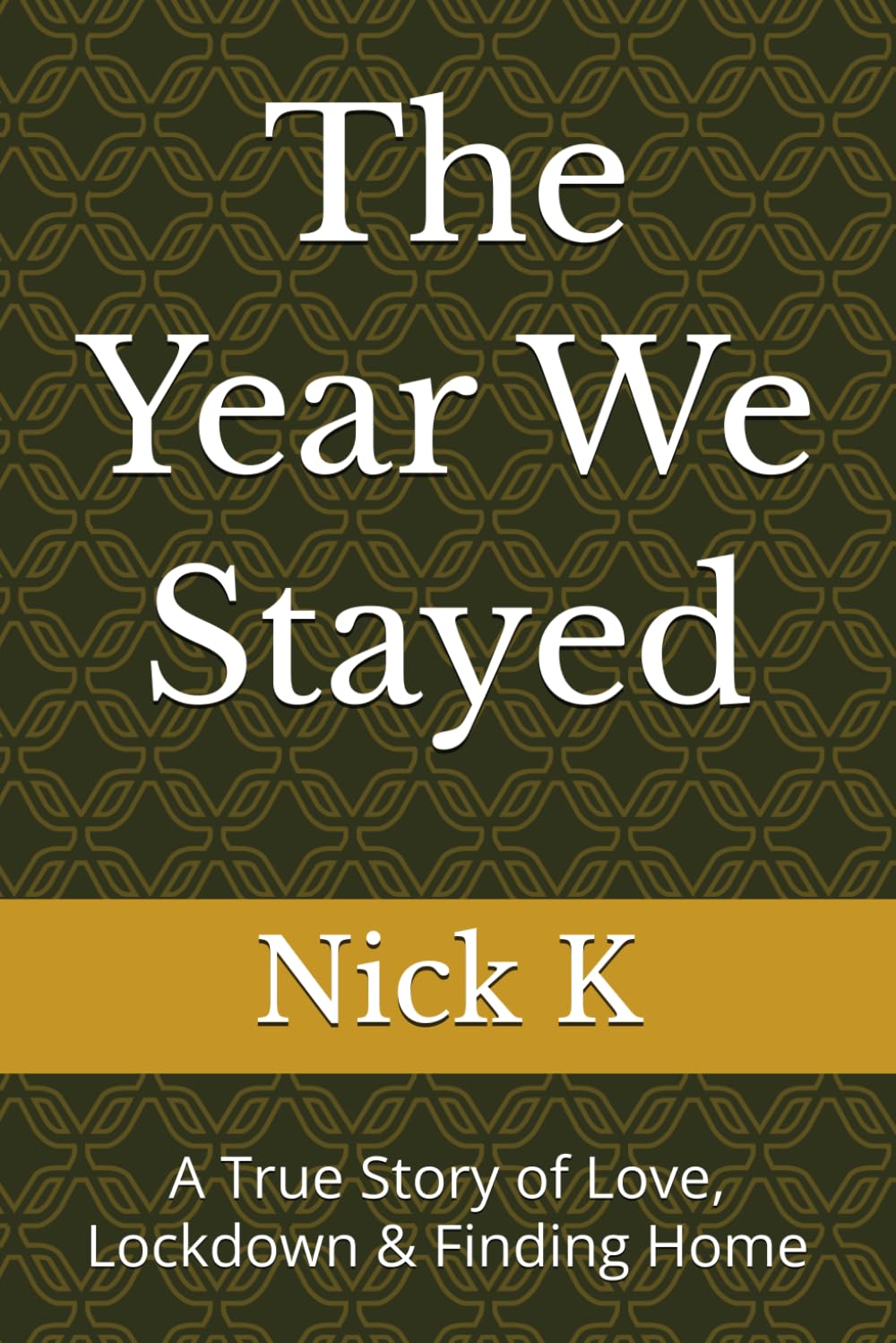 The Year We Stayed: A True Story of Love, Lockdown & Finding Home