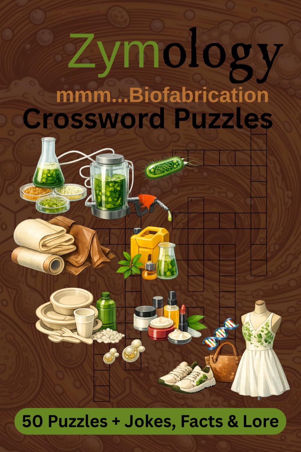 Zymology mmm...Biofabrication Crossword Puzzles: Crossword Puzzles with Easy to Read Print about Zymology of Biofabrication | 6x9 inches, 100+ pages | ... and Relaxation (Zymology Crossword Puzzles)