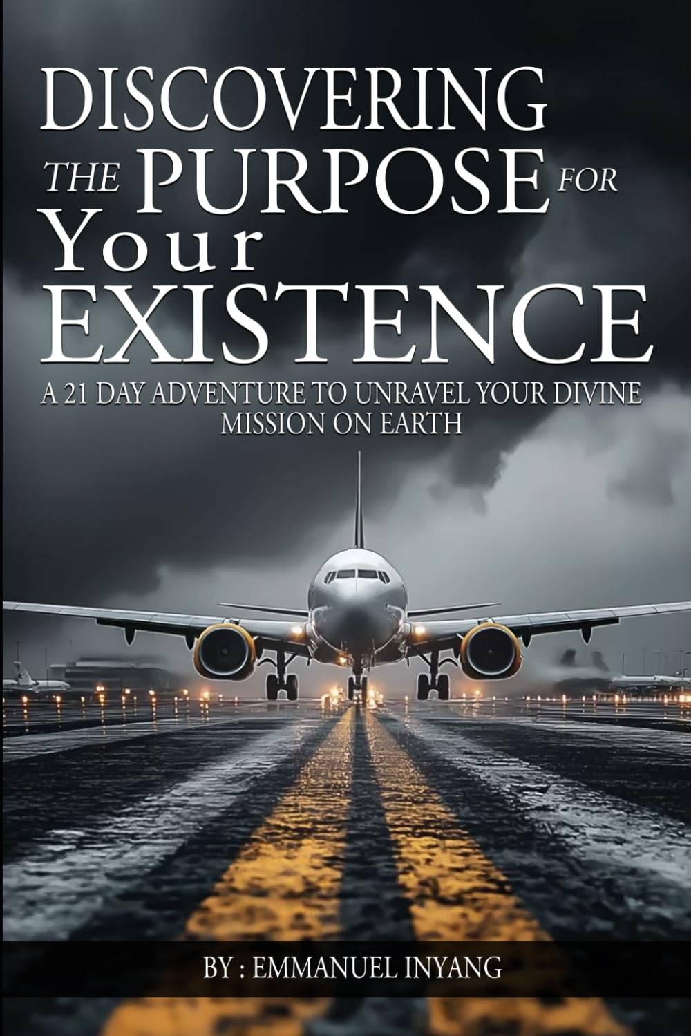 Discovering The Purpose For Your Existence: A 21 Day Adventure To Unravel Your Divine Mission On Earth