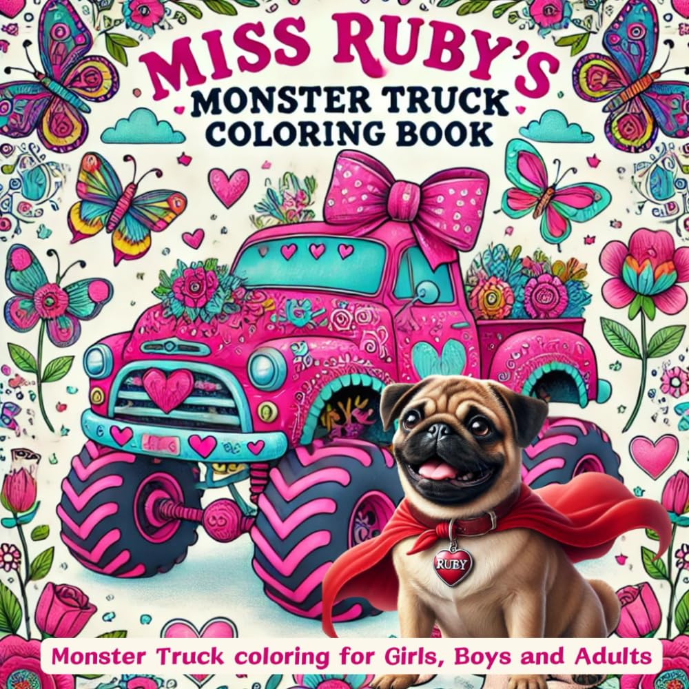 Miss Ruby's Monster Truck Coloring Book: Monster Truck Coloring for Girls, Boys and Adults (Miss Ruby's Coloring Books)