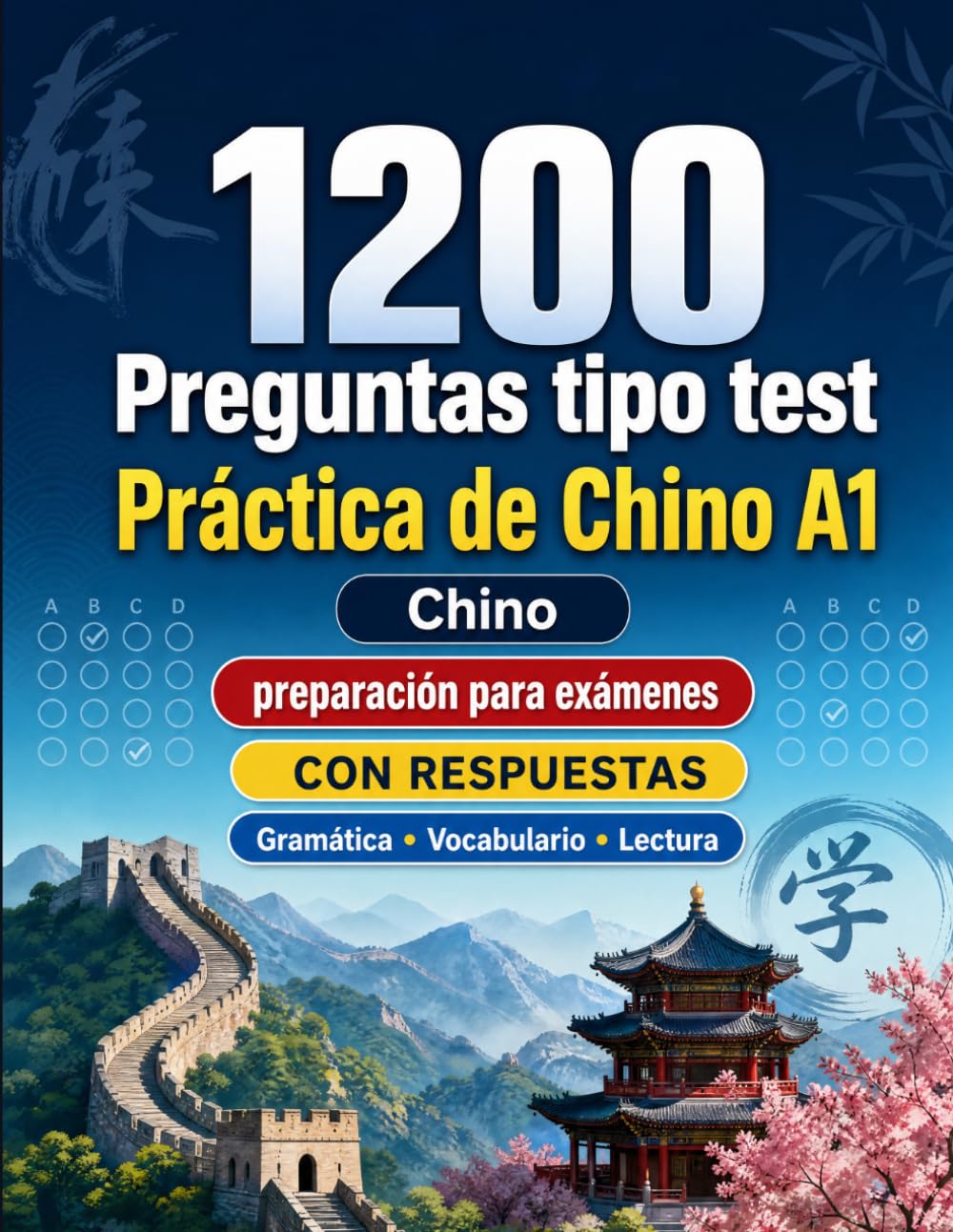 1200 preguntas tipo test para practicar Chino nivel A1: Gramática, vocabulario y comprensión lectora para principiantes con respuestas – pruebas estructuradas para mejorar rápido en A1